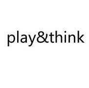 PLAY&THINK