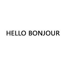 HELLO BONJOUR