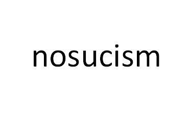 NOSUCISM