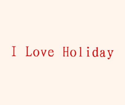 I LOVE HOLIDAY