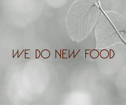 WE DO NEW FOOD