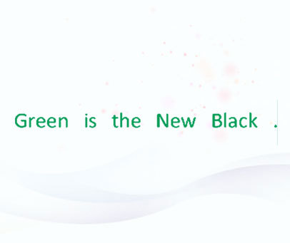 GREEN IS THE NEW BLACK