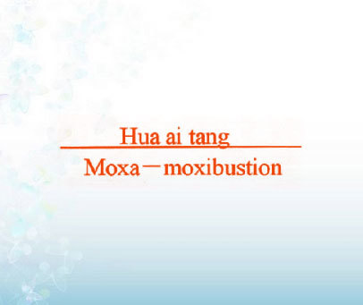 HUA AI TANG MOXA - MOXIBUSTION