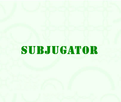 SUBJUGATOR