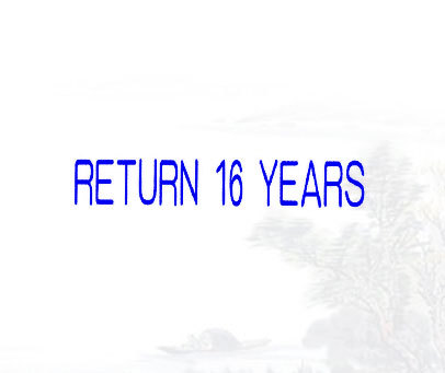 RETURN 16 YEARS