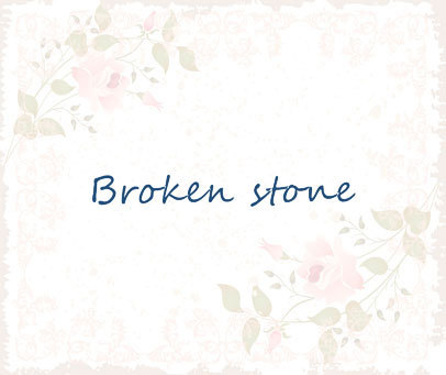 BROKEN STONE