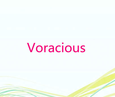 VORACIOUS