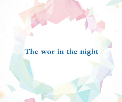 THE WOR IN THE NIGHT
