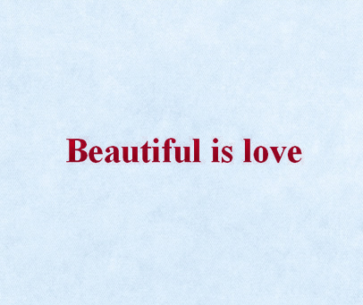 BEAUTIFUL IS LOVE