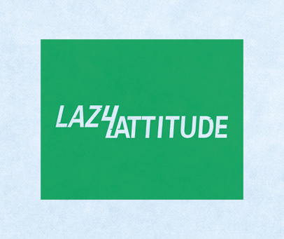 LAZY ATTITUDE