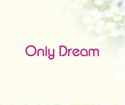 ONLY DREAM